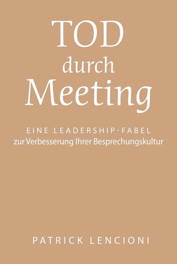 Tod durch Meeting: Eine Leadership-Fabel zur Verbesserung Ihrer Besprechungskultur