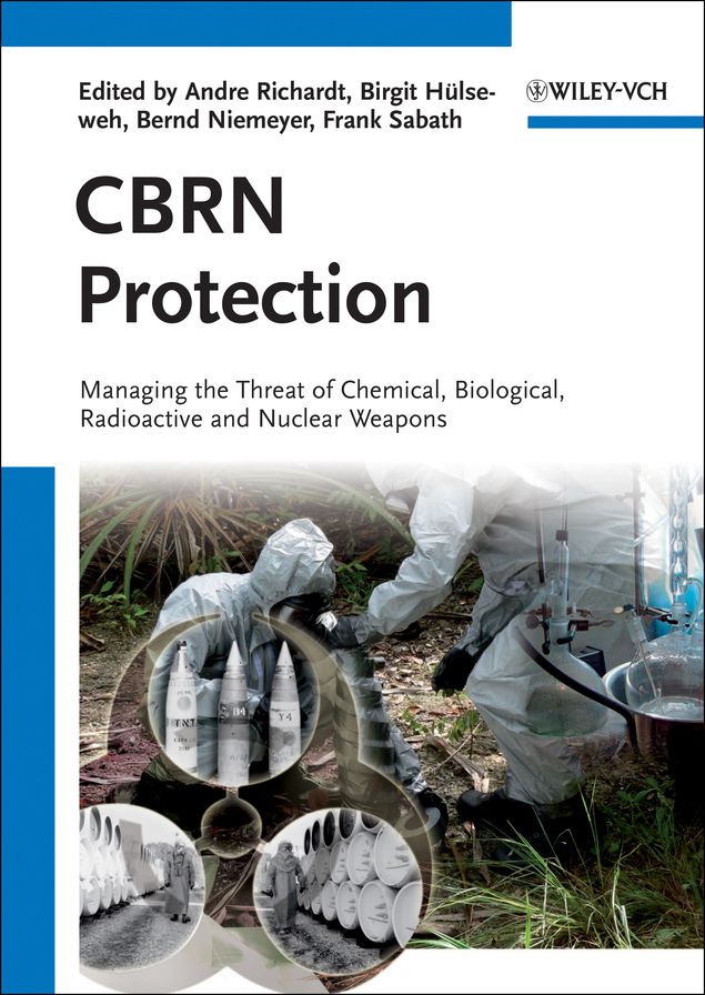 CBRN Protection: Managing the Threat of Chemical, Biological, Radioactive and Nuclear Weapons