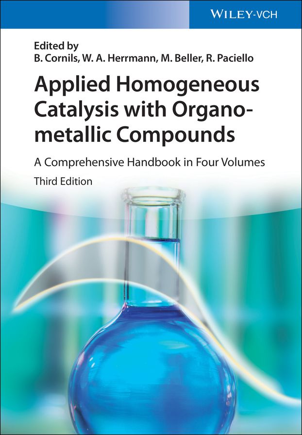 Applied Homogeneous Catalysis with Organometallic Compounds: A Comprehensive Handbook in Four Volumes