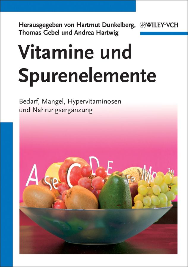 Vitamine und Spurenelemente: Bedarf, Mangel, Hypervitaminosen und Nahrungsergänzung