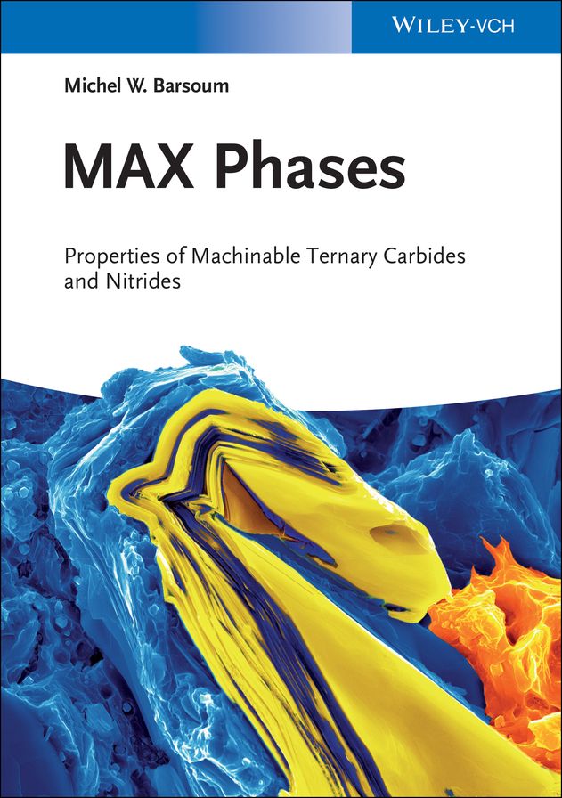 MAX Phases: Properties of Machinable Ternary Carbides and Nitrides