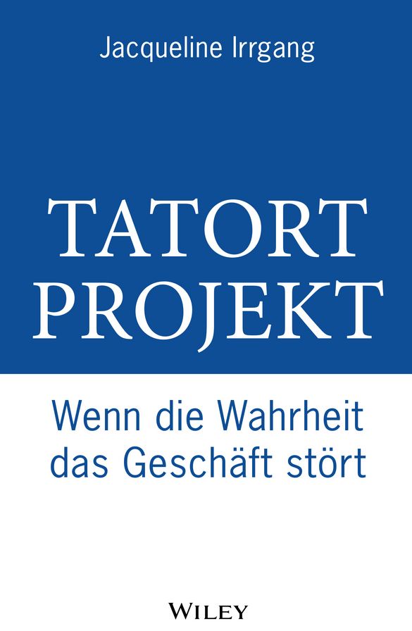 Tatort Projekt: Wenn die Wahrheit das Geschäft stört