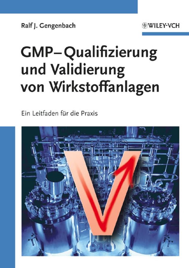 GMP-Qualifizierung und Validierung von Wirkstoffanlagen: Ein Leitfaden für die Praxis