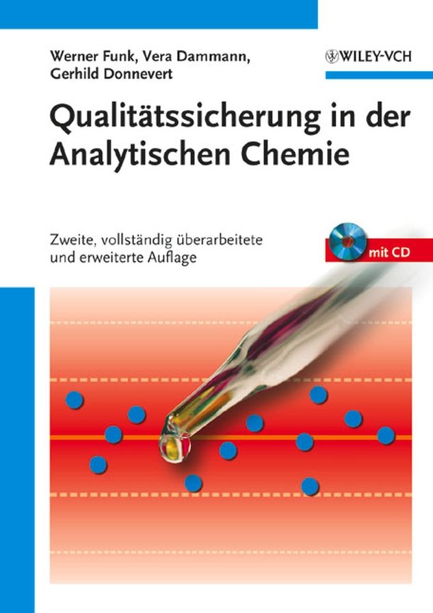 Qualitätssicherung in der Analytischen Chemie: Anwendungen in der Umwelt-, Lebensmittel9;- und Werkstoffanalytik, Biotechnologie und Medizintechnik