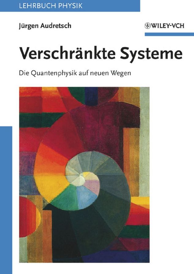 Verschränkte Systeme: Die Quantenphysik auf neuen Wegen
