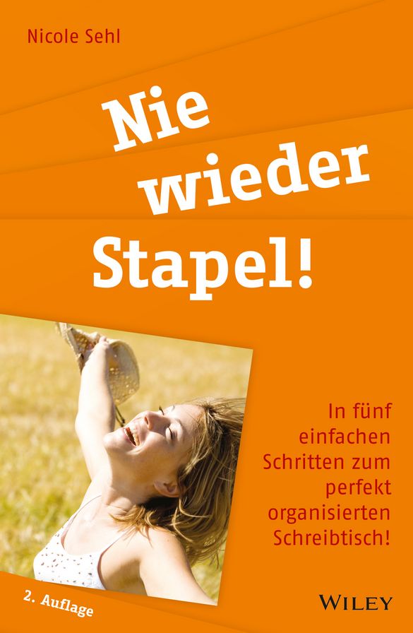 Nie wieder Stapel!: In fünf einfachen Schritten zum perfekt organisierten Schreibtisch!