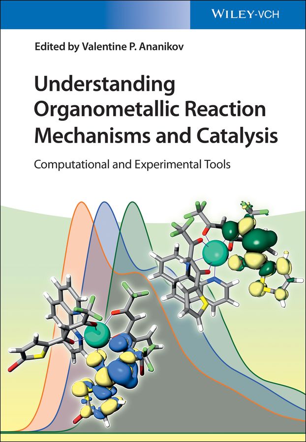 Understanding Organometallic Reaction Mechanisms and Catalysis: Computational and Experimental Tools