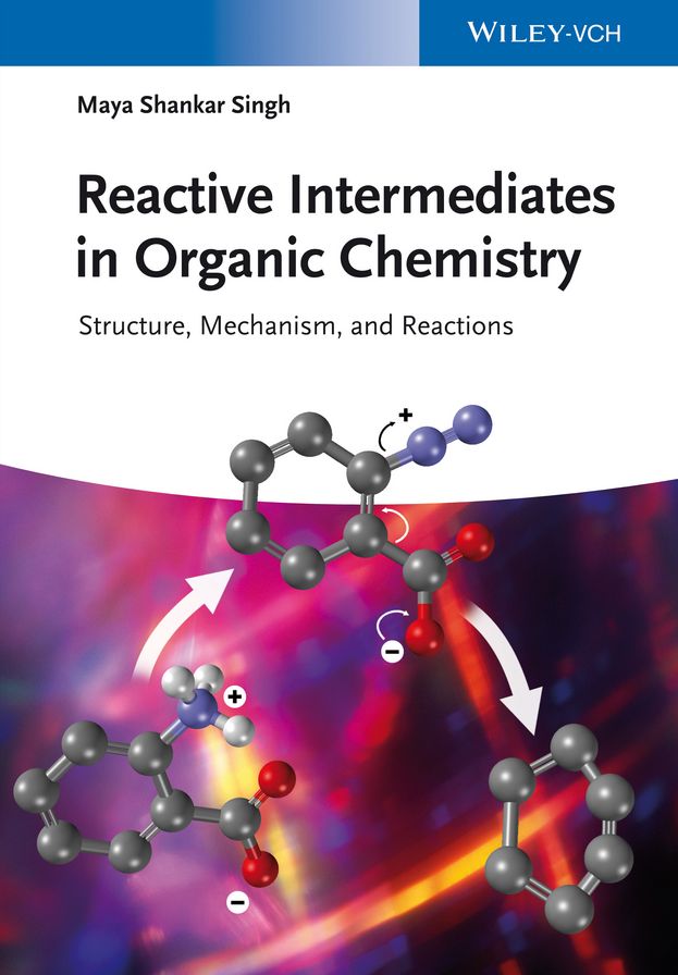 Reactive Intermediates in Organic Chemistry: Structure, Mechanism, and Reactions