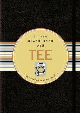 Little Black Book vom Tee: Das Handbuch rund um den Tee