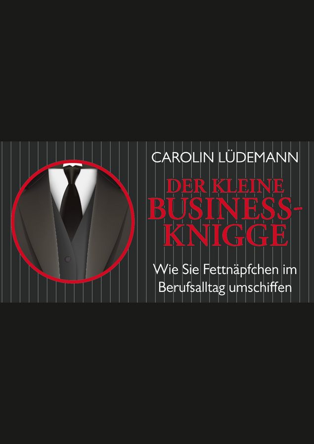 Der kleine Business-Knigge: Wie Sie Fettnapfchen im Berusalltag umschiffen