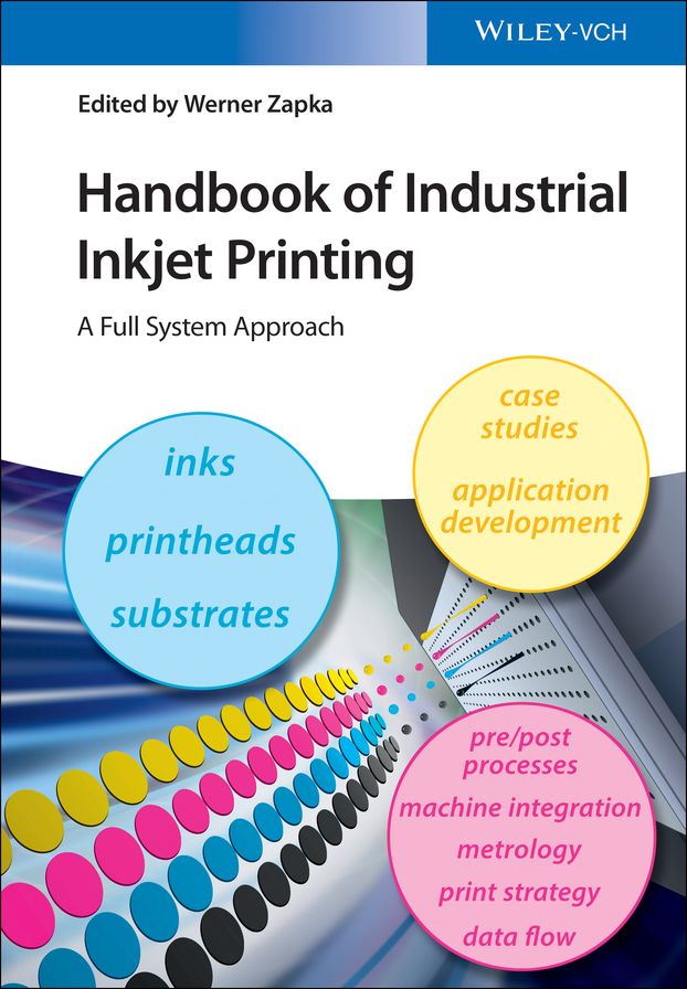 Handbook of Industrial Inkjet Printing: A Full System Approach