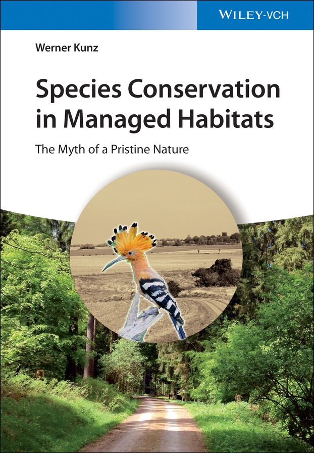 Species Conservation in Managed Habitats: The Myth of a Pristine Nature