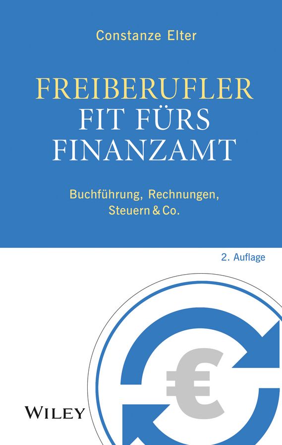 Freiberufler - Fit fürs Finanzamt: Buchführung, Rechnungen, Steuern & Co.