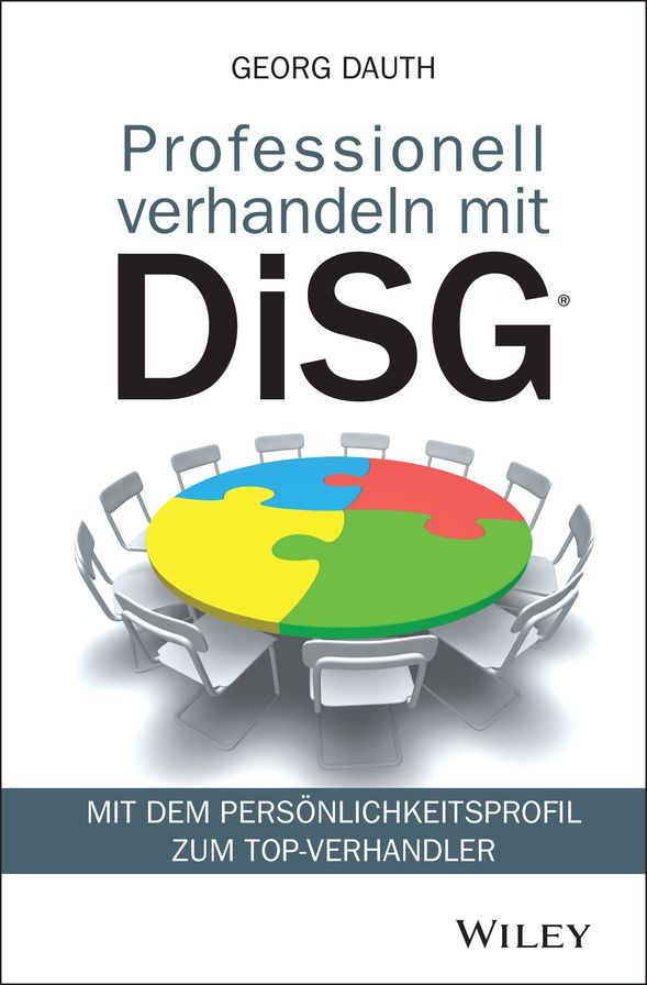 Professionell verhandeln mit DiSG: Mit dem Persönlichkeitsprofil zum Top-Verhandler