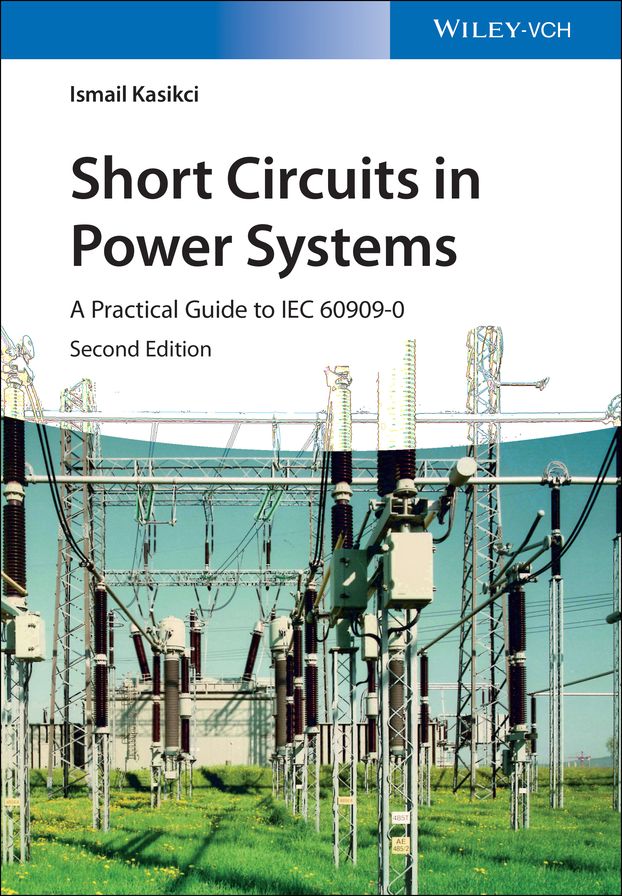 Short Circuits in Power Systems: A Practical Guide to IEC 60909-0