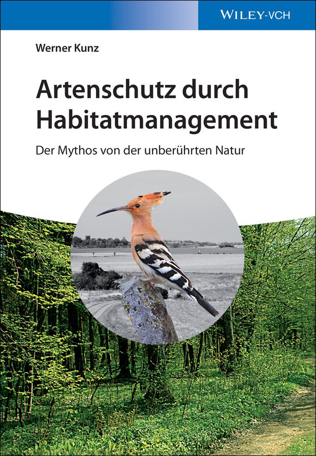 Artenschutz durch Habitatmanagement: Der Mythos von der unberührten Natur