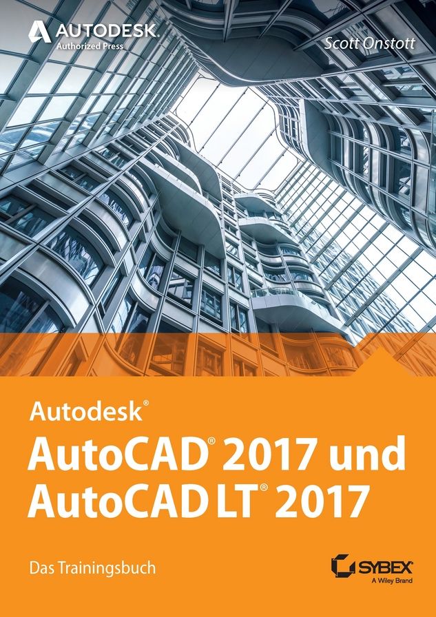 AutoCAD 2017 und AutoCAD LT 2017: Das Trainingsbuch