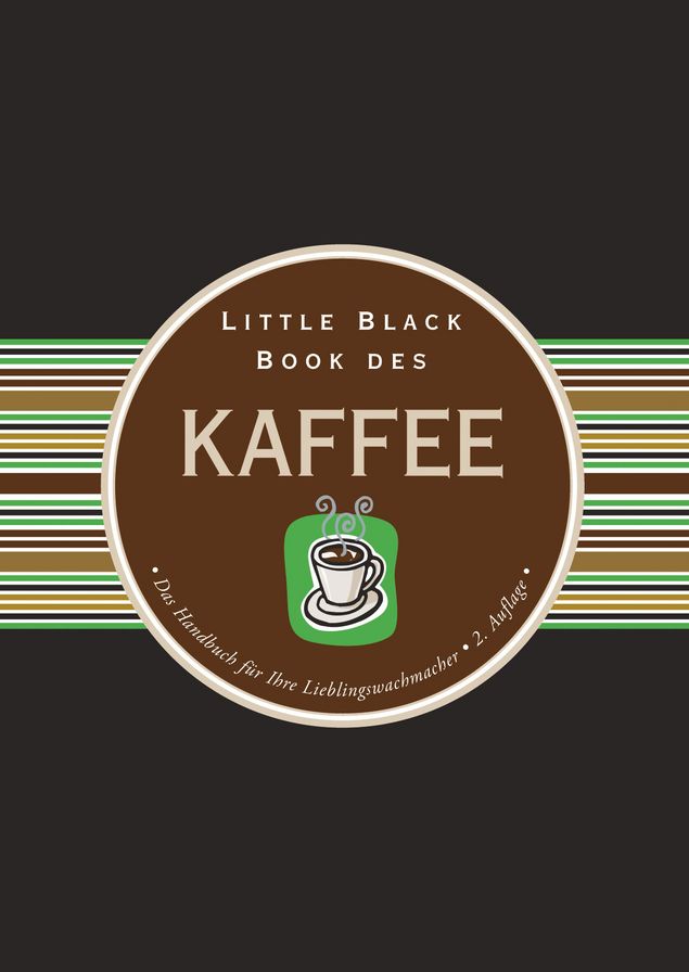 Little Black Book des Kaffee: Das Handbuch für Ihre Lieblingswachmacher