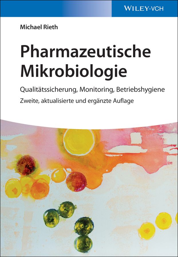 Pharmazeutische Mikrobiologie: Qualitätssicherung, Monitoring, Betriebshygiene