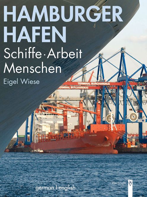 Hamburger Hafen: Schiffe . Arbeit . Menschen