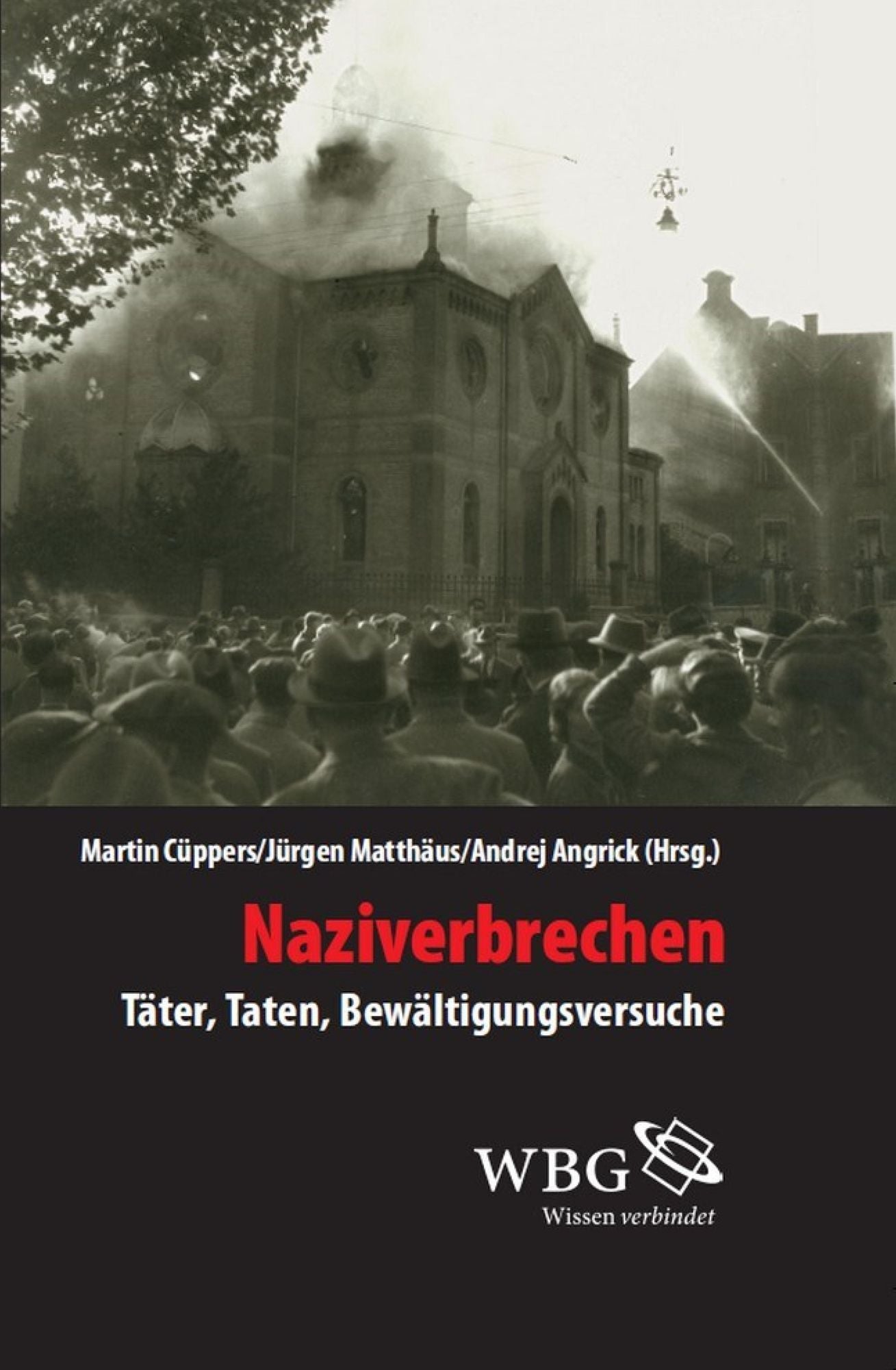 Naziverbrechen: Täter, Taten, Bewältigungsversuche