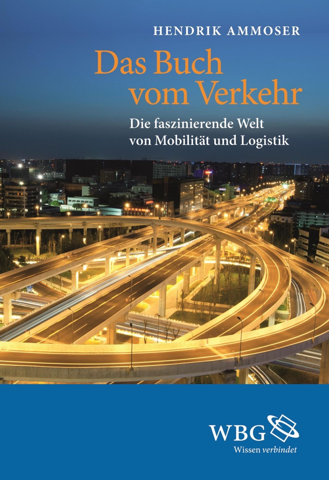 Das Buch vom Verkehr: Die faszinierende Welt von Mobilität und Logistik
