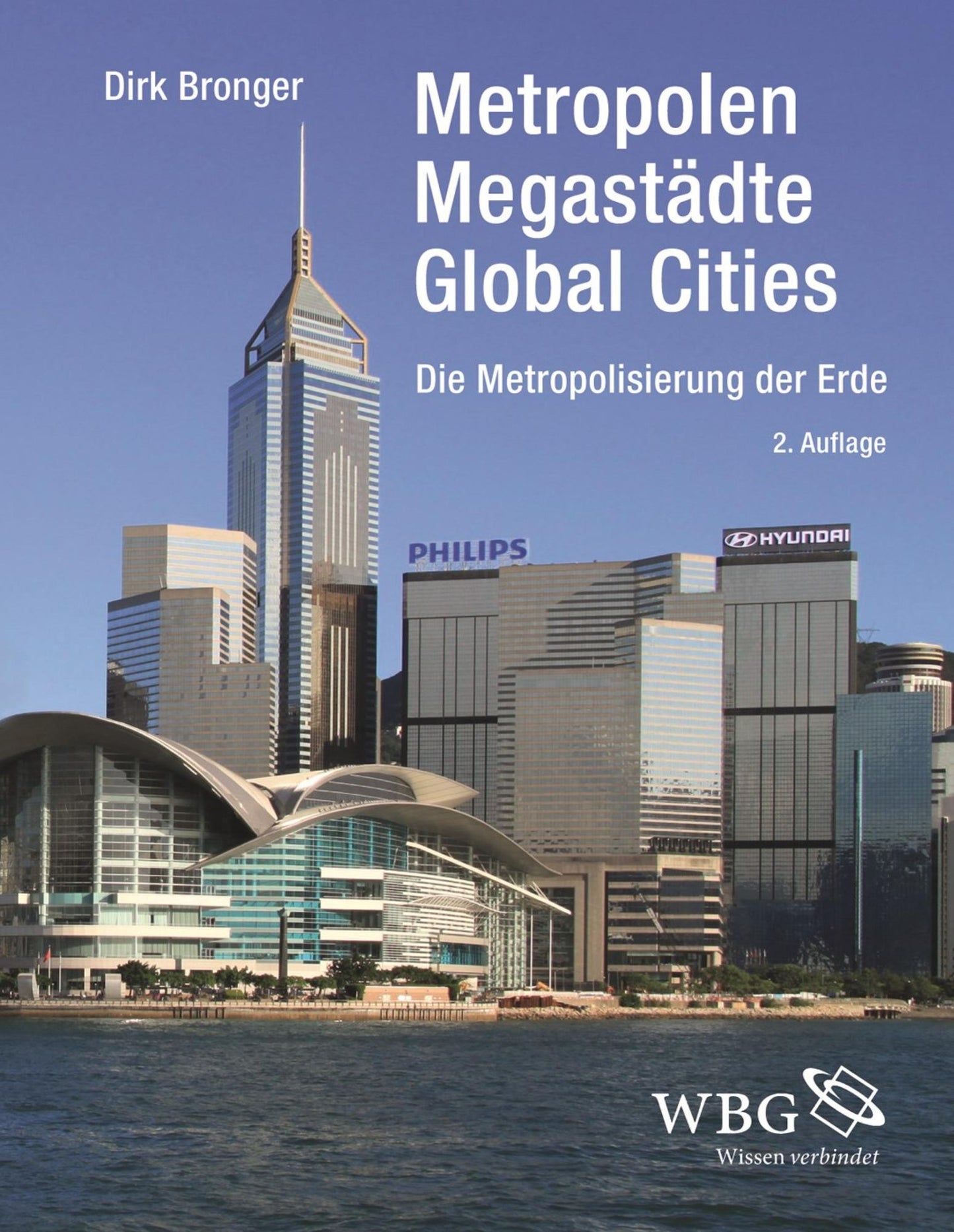 Metropolen, Megastädte, Global Cities: Die Metropolisierung der Erde
