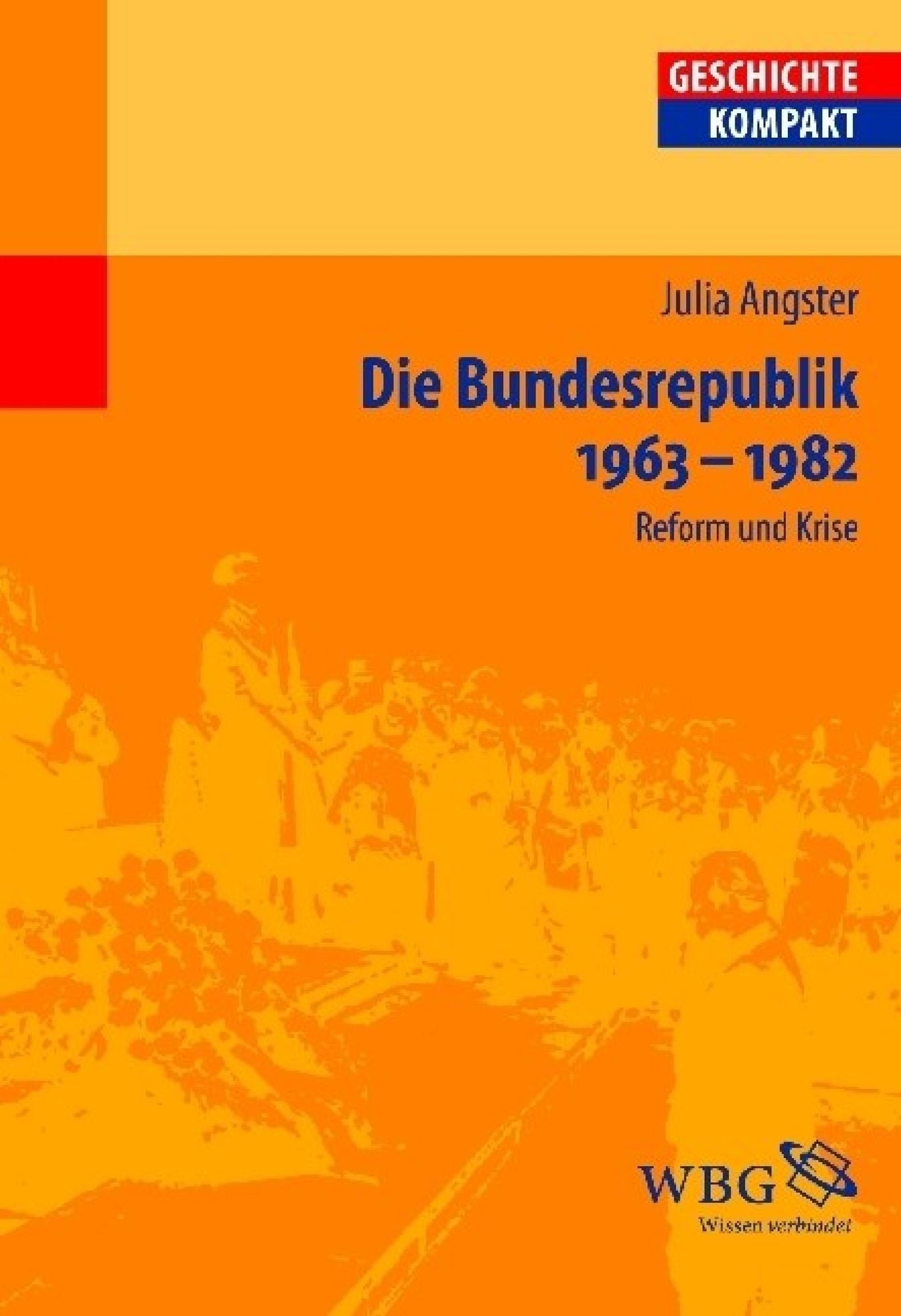 Die Bundesrepublik Deutschland 1963-1982: Reform und Krise