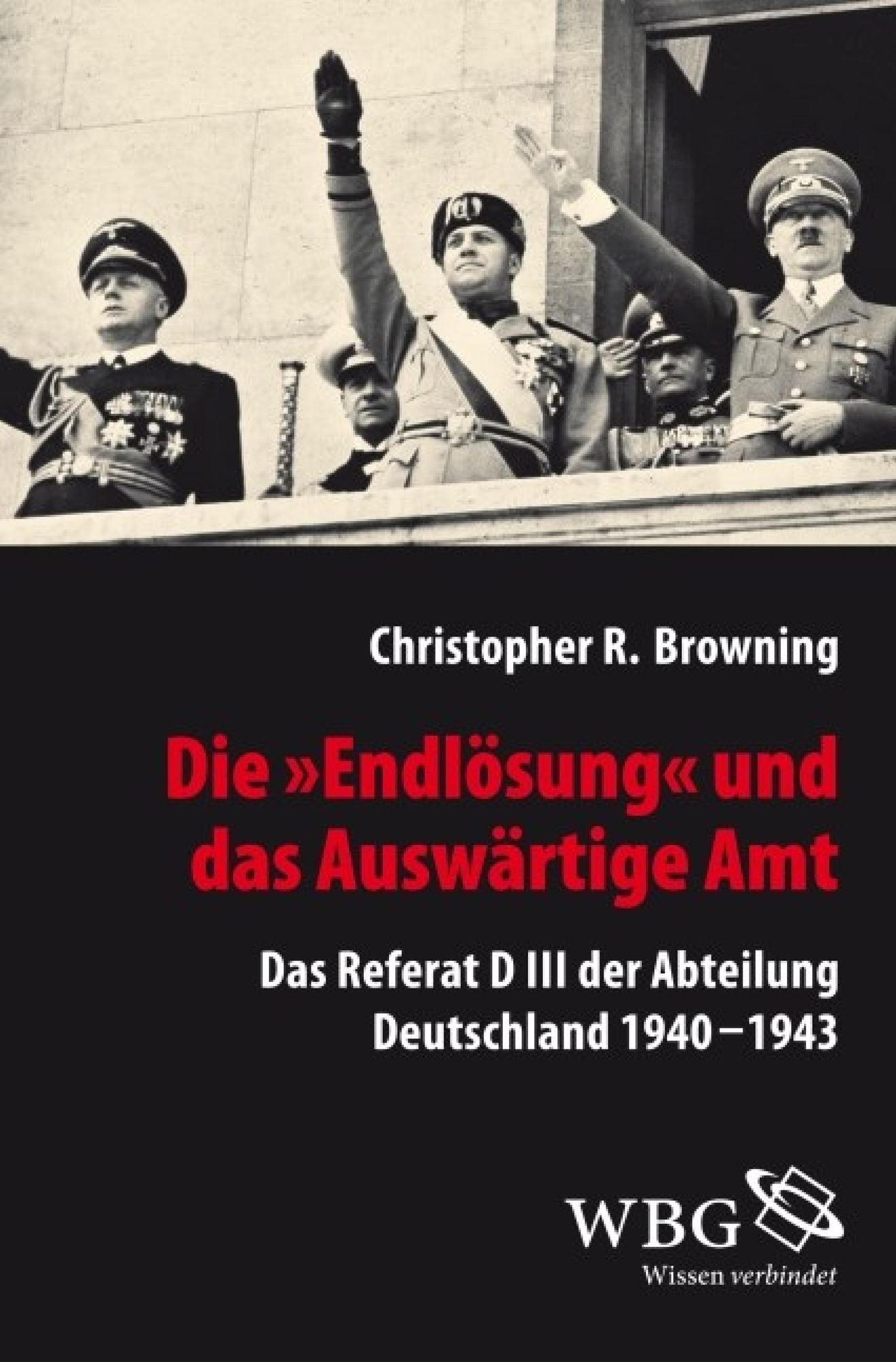 Die "Endlösung" und das Auswärtige Amt: Das Referat D III der Abteilung Deutschland 1940-1943
