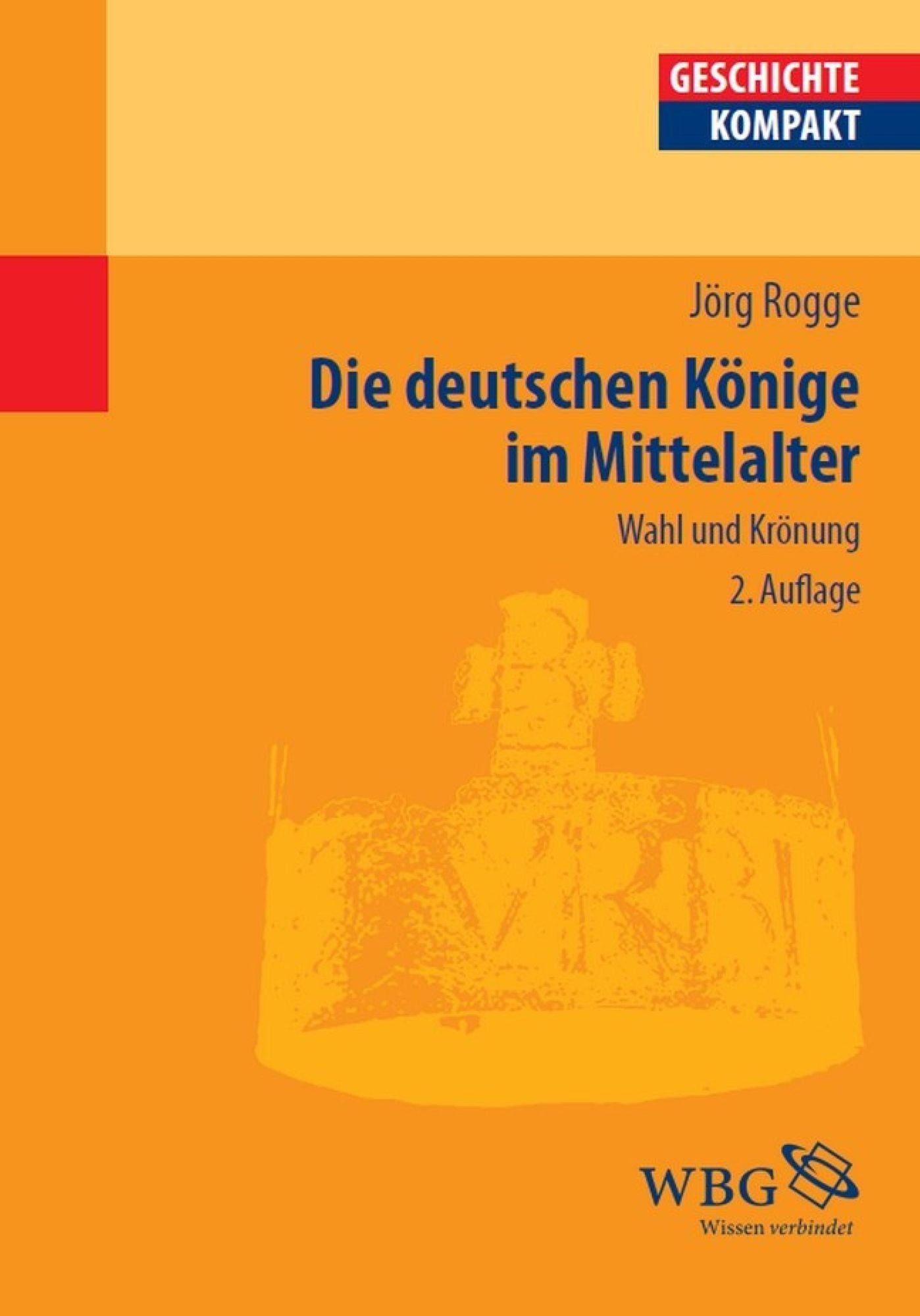 Die deutschen Könige im Mittelalter: Wahl und Krönung