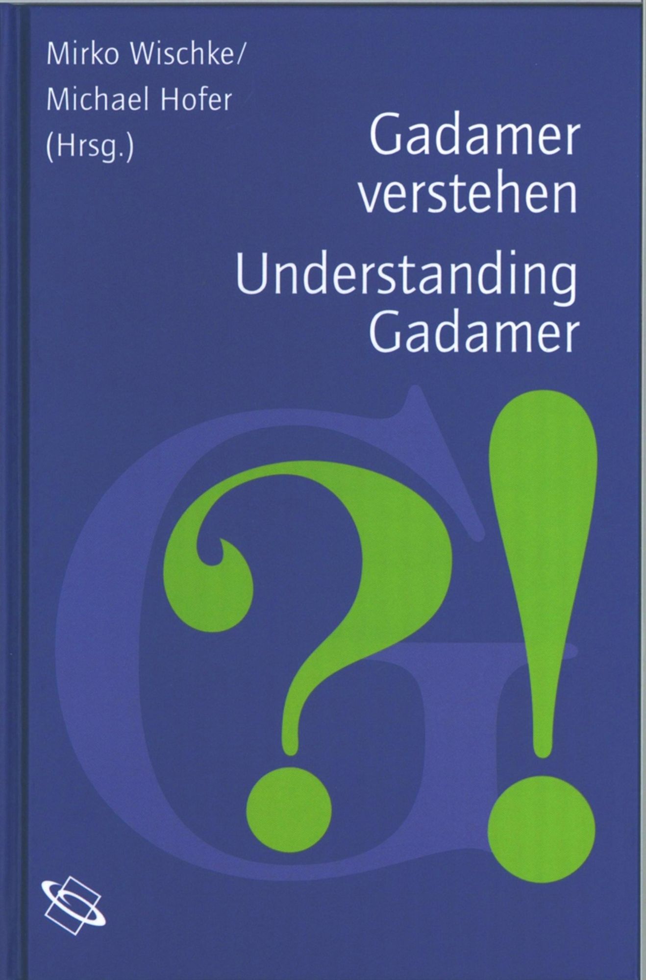 Gadamer verstehen: Gadamer verstehen /Understanding Gadamer