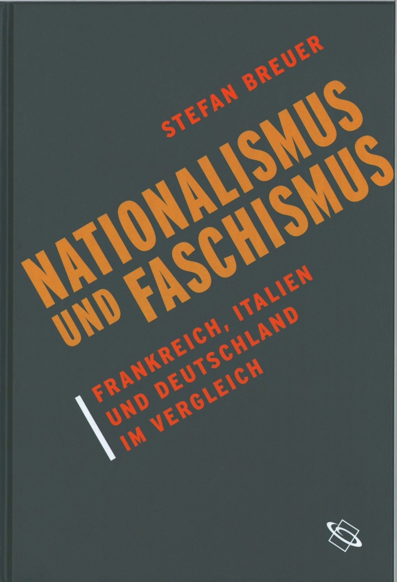 Nationalismus und Faschismus: Frankreich, Italien und Deutschland im Vergleich