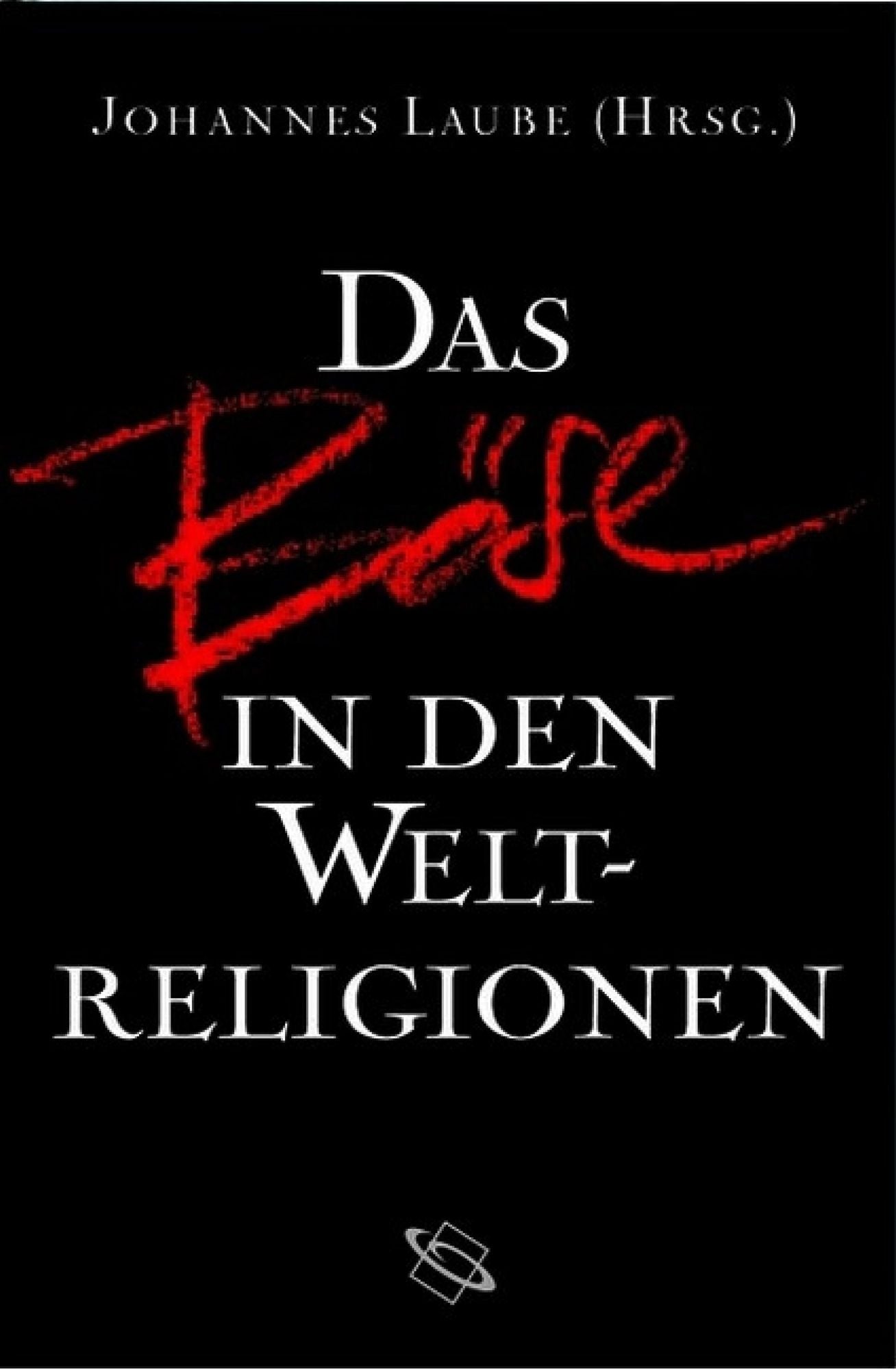 Das Böse in den Weltreligionen