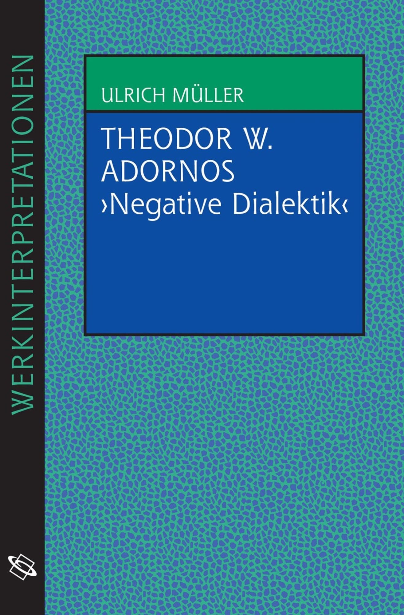 Theodor W. Adornos "Negative Dialektik"