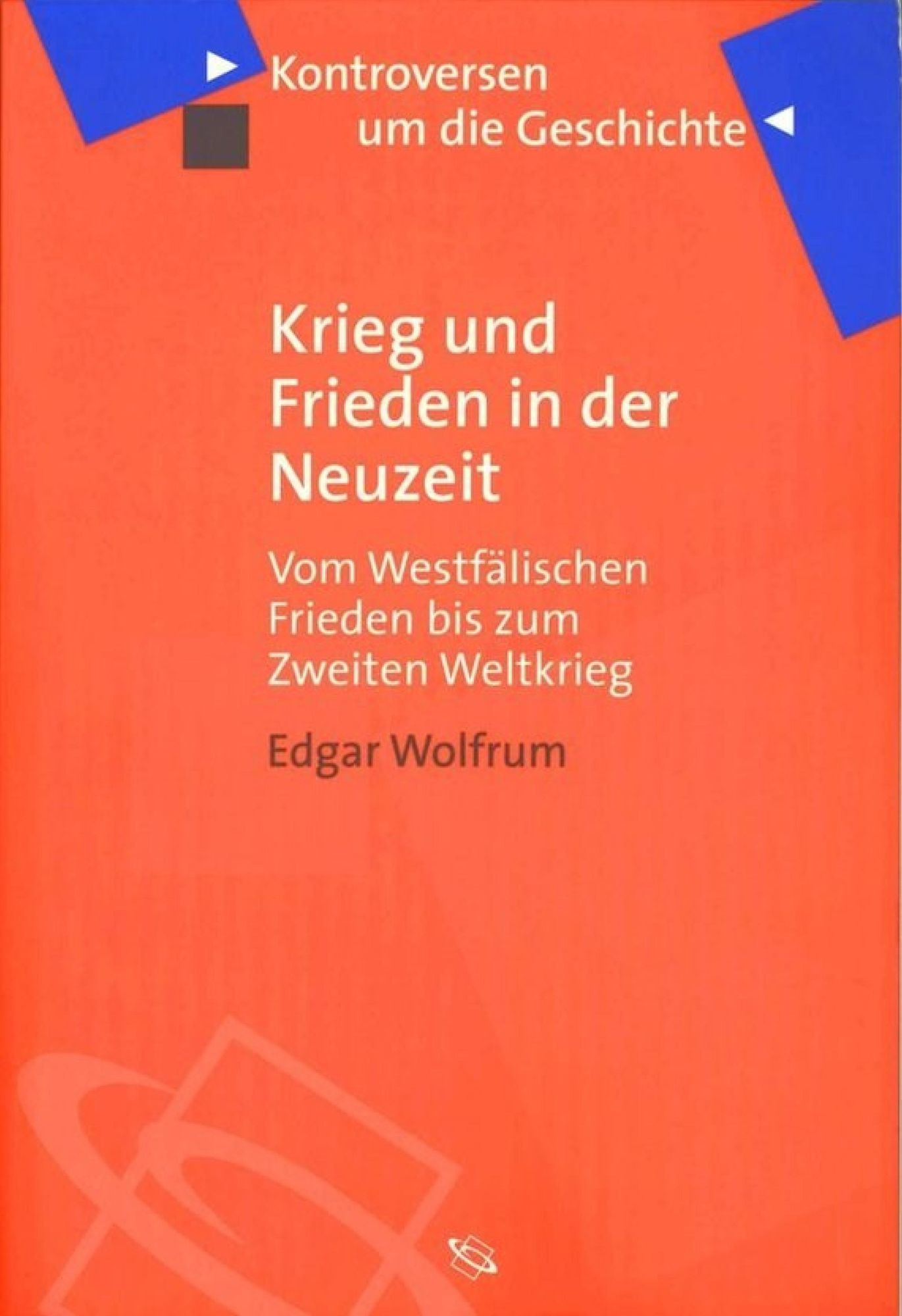 Krieg und Frieden in der Neuzeit: Vom Westfälischen Frieden bis zum Zweiten Weltkrieg