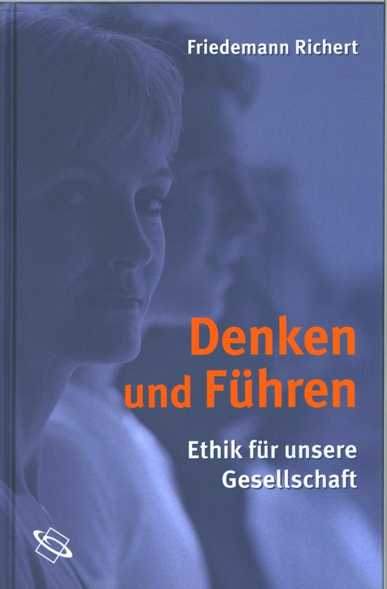Denken und Führen: Ethik für unsere Gesellschaft