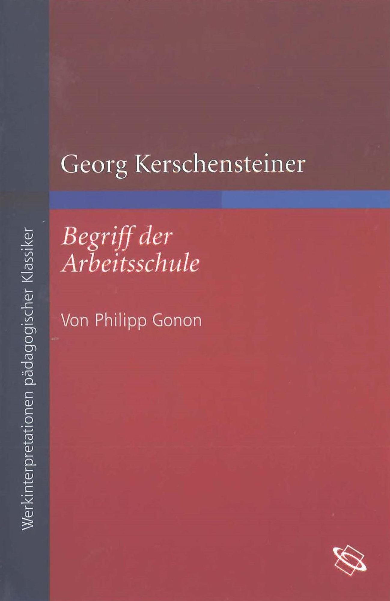 Georg Kerschensteiner "Begriff der Arbeitsschule"