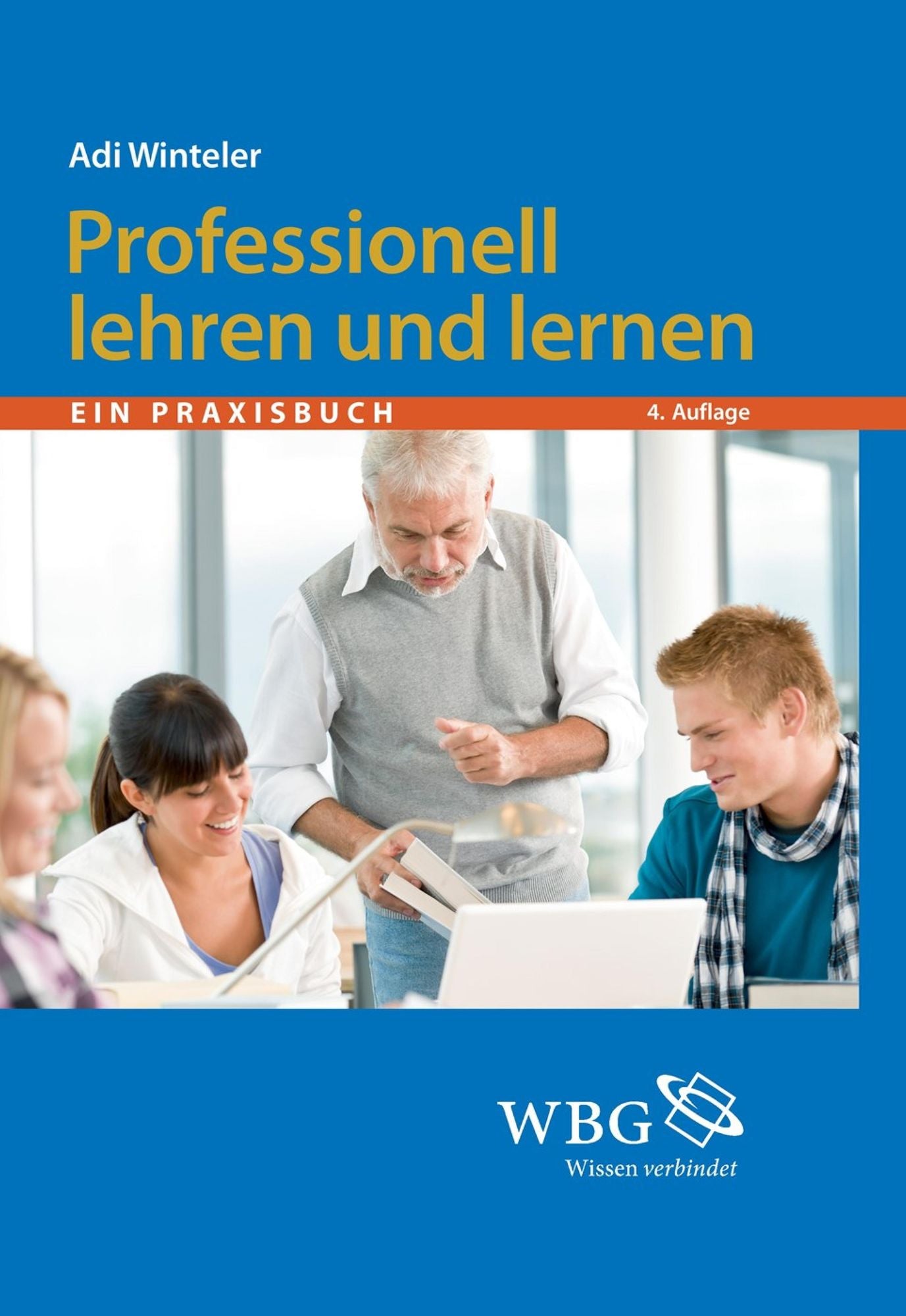 Professionell lehren und lernen: Ein Praxisbuch