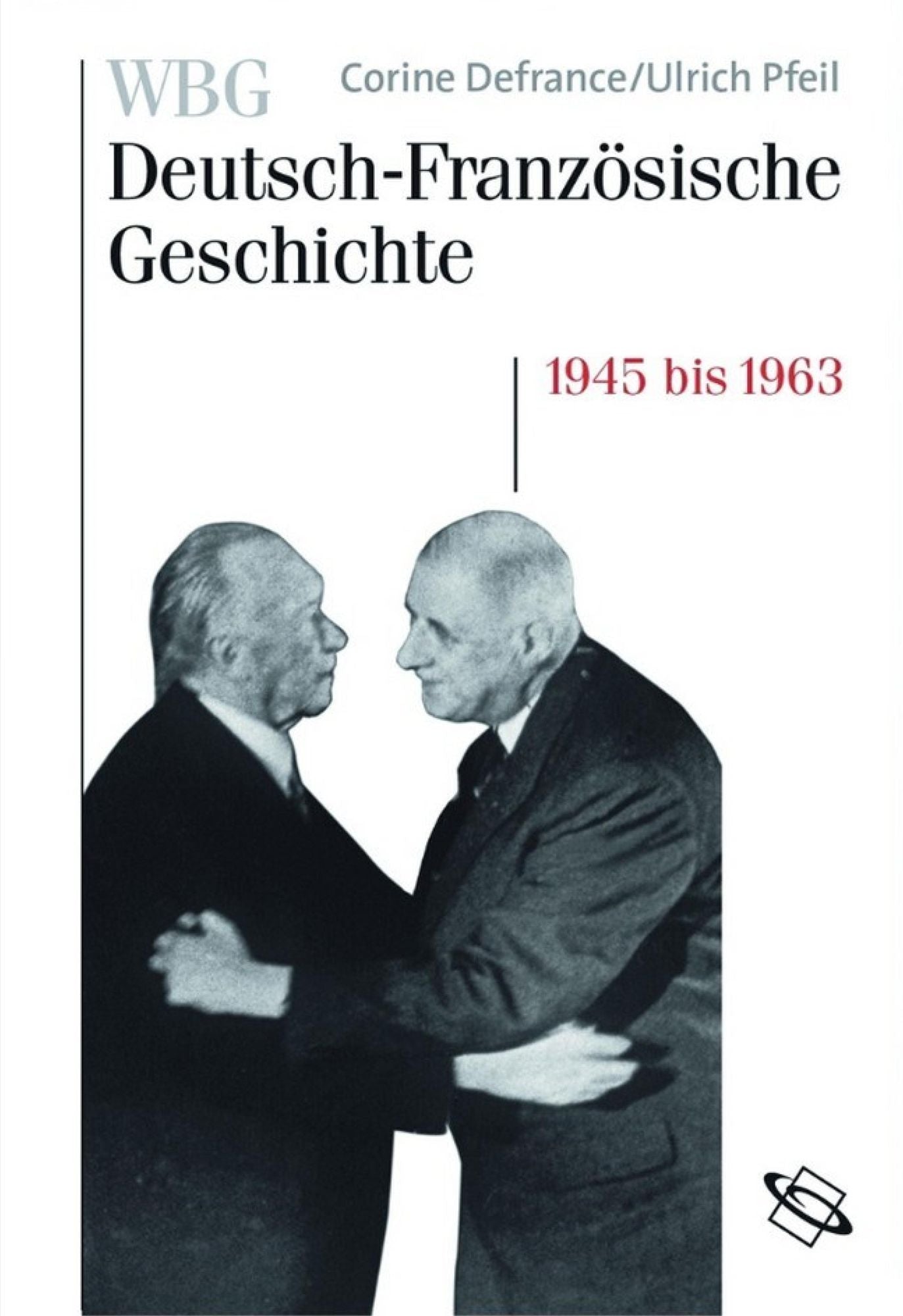 WBG Deutsch-französische Geschichte: 1945 bis 1963