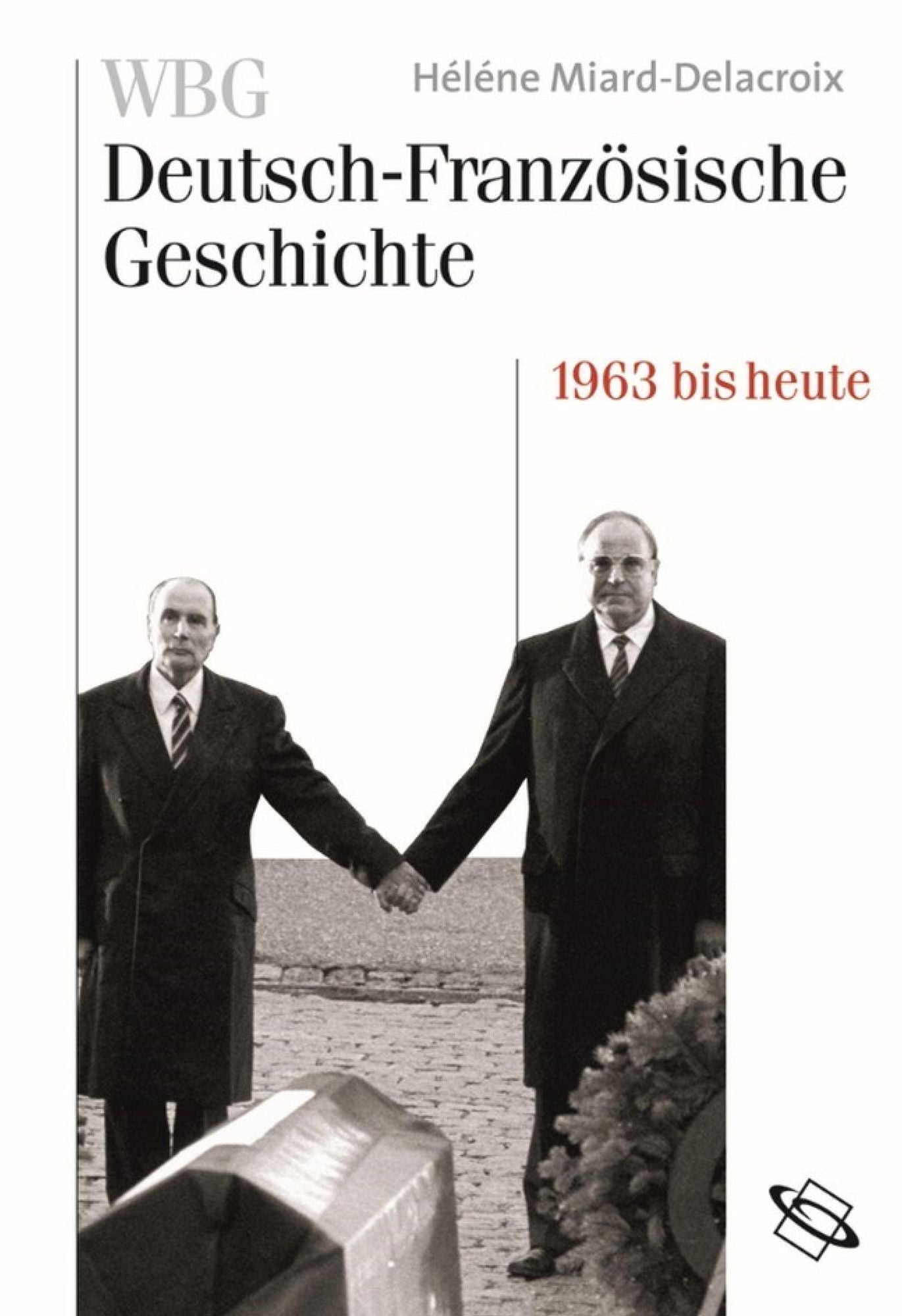 WBG Deutsch-Französische Geschichte: 1963 bis heute