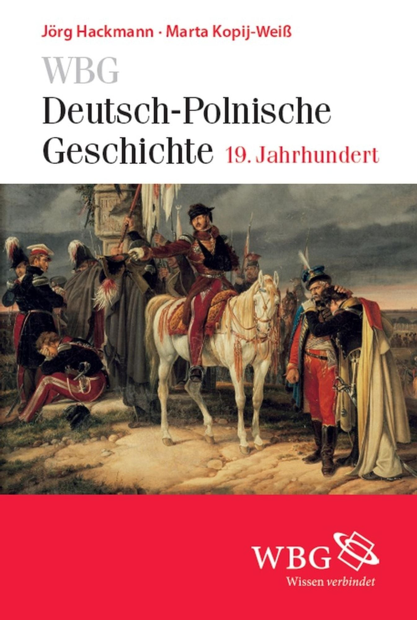 WBG Deutsch-Polnische Geschichte - Nationen in Kontakt und Konflikt: Deutsch-polnische Beziehungenund Verflechtungen1806-1918