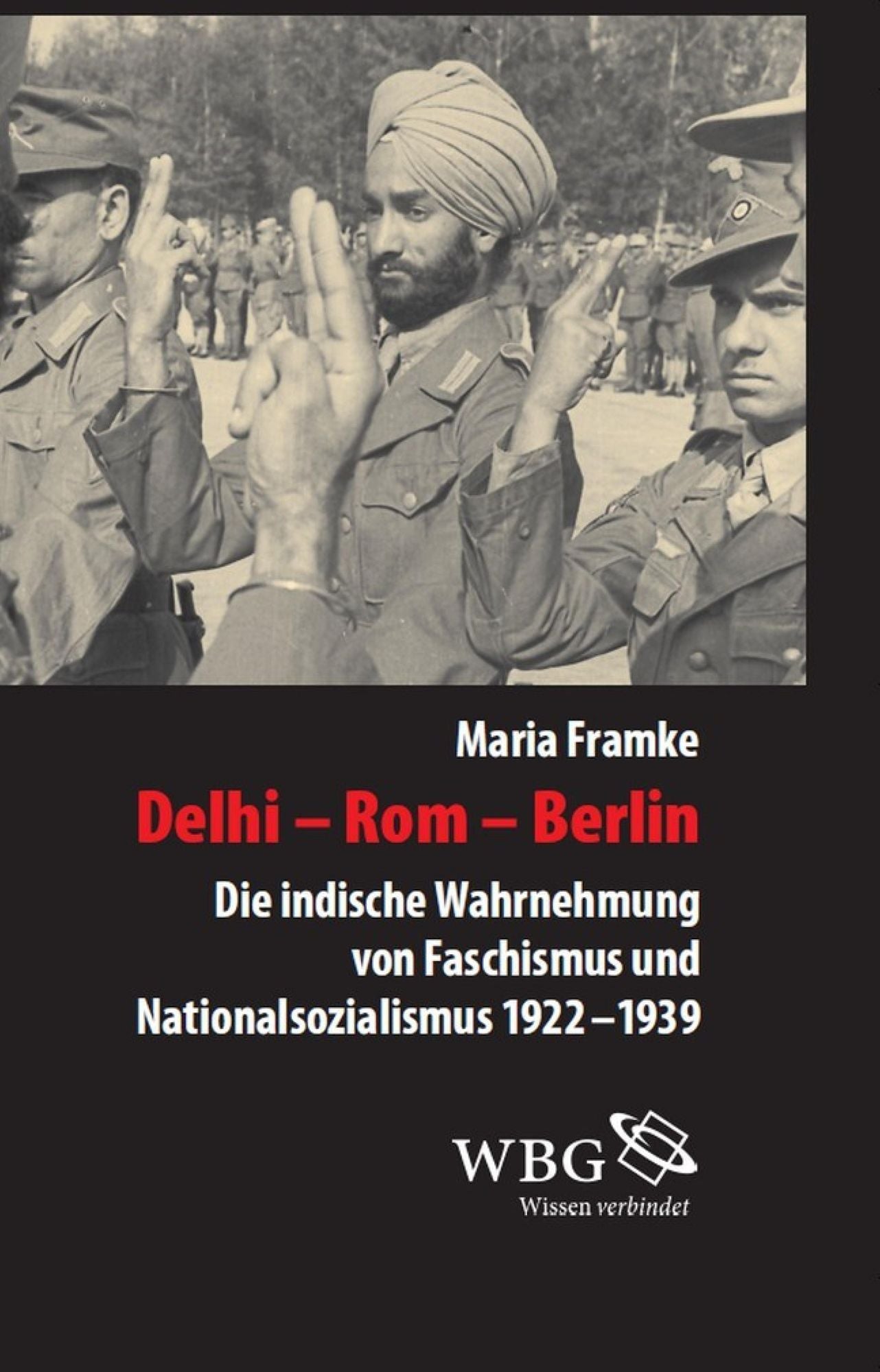 Delhi - Rom - Berlin: Die indische Wahrnehmung von Faschismus und Nationalsozialismus 1922-1939