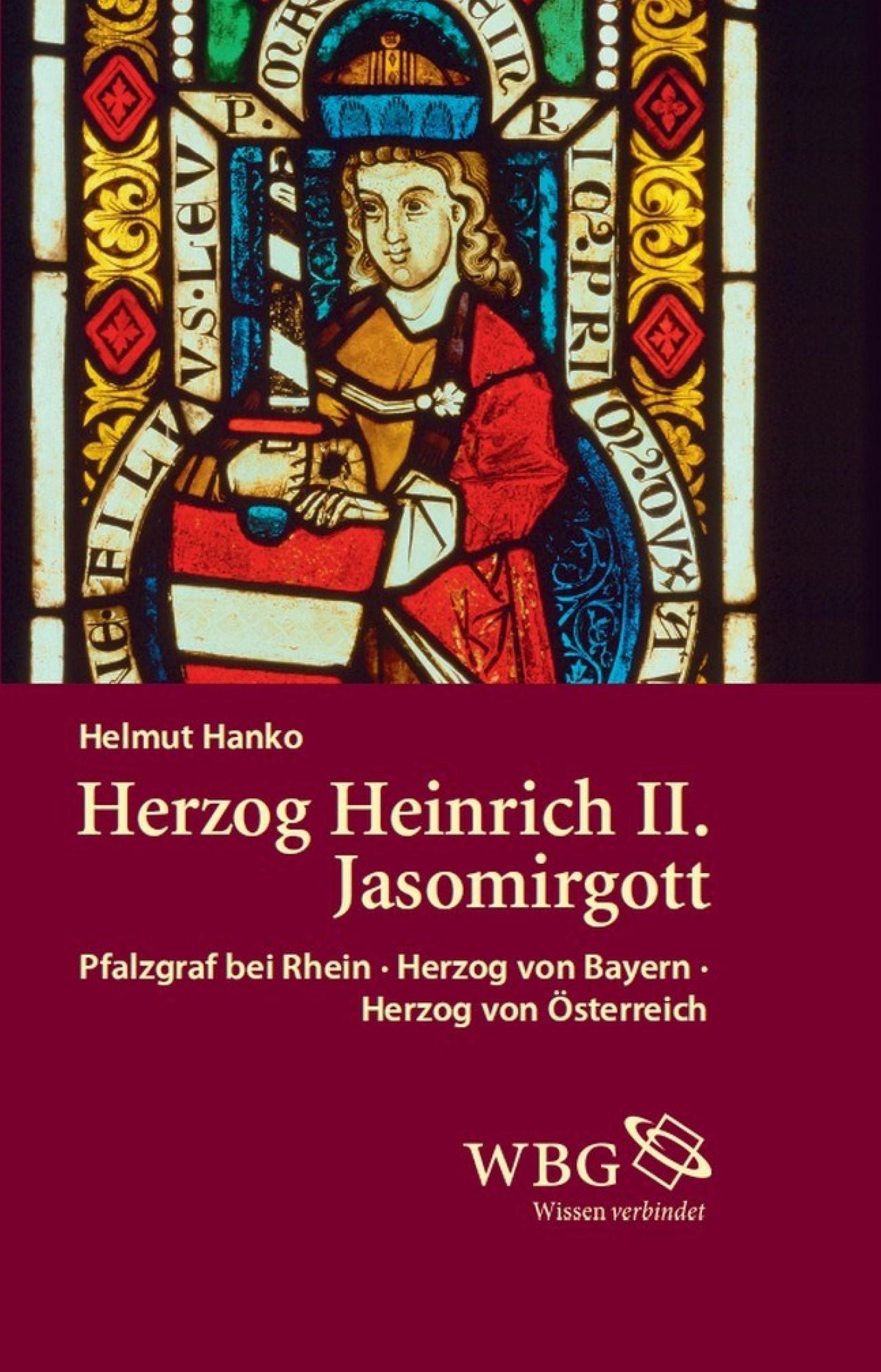 Herzog Heinrich II. Jasomirgott: Pfalzgraf bei Rhein - Herzog von Bayern - Herzog von Österreich