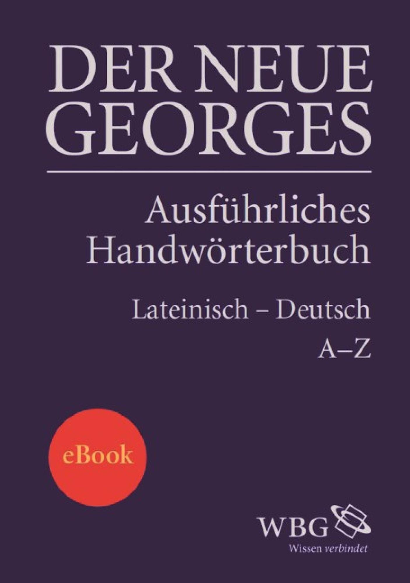 Der Neue Georges: Ausführliches Handwörterbuch Lateinisch - Deutsch