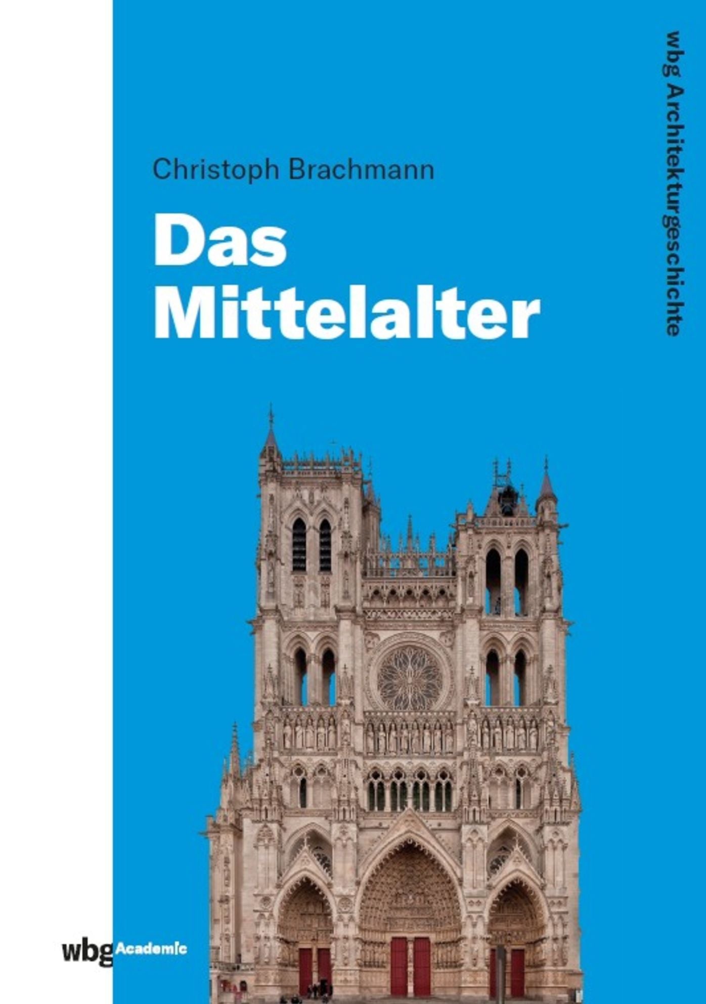 WBG Architekturgeschichte - Das Mittelalter (800-1500): Klöster - Kathedralen - Burgen