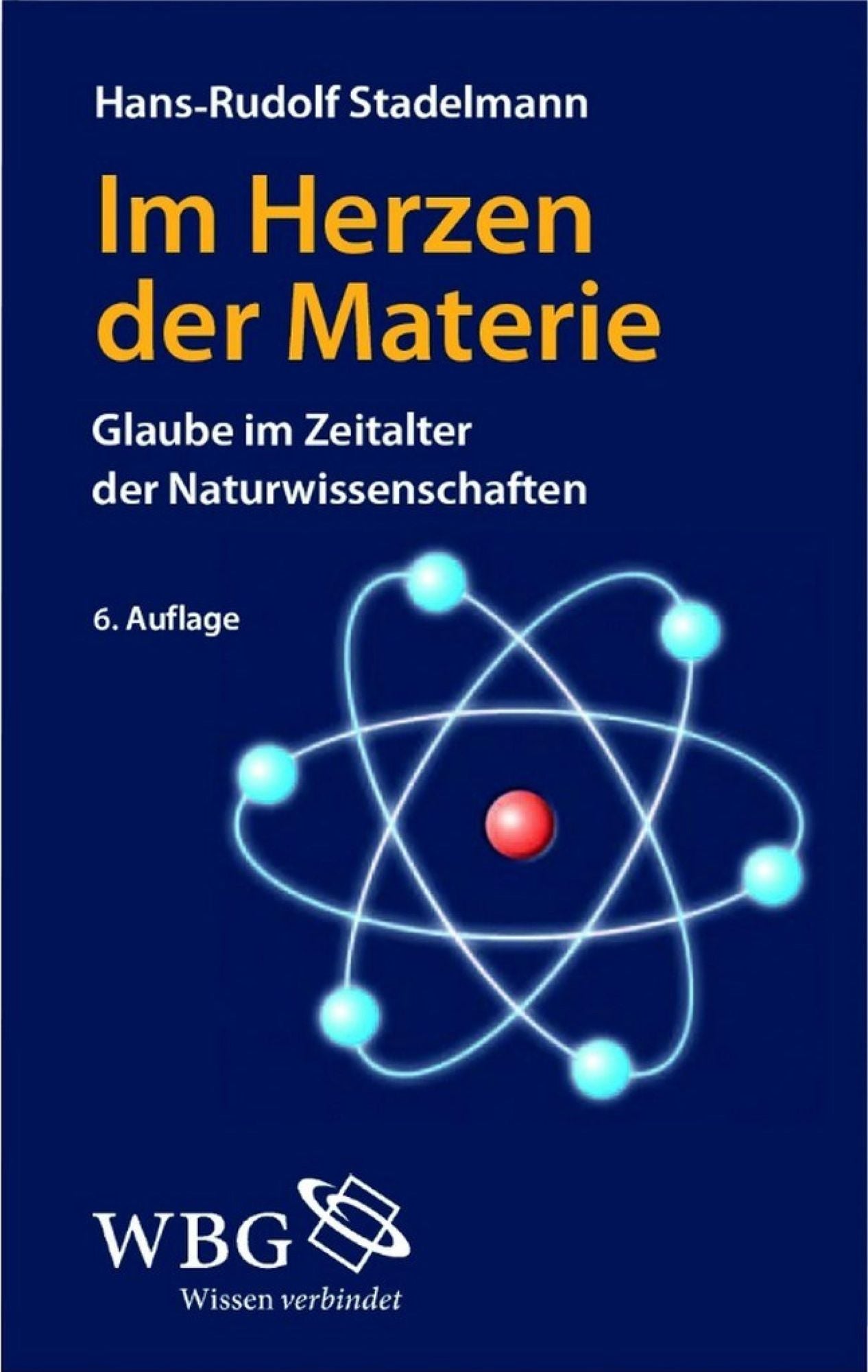 Im Herzen der Materie: Glaube im Zeitalter der Naturwissenschaften