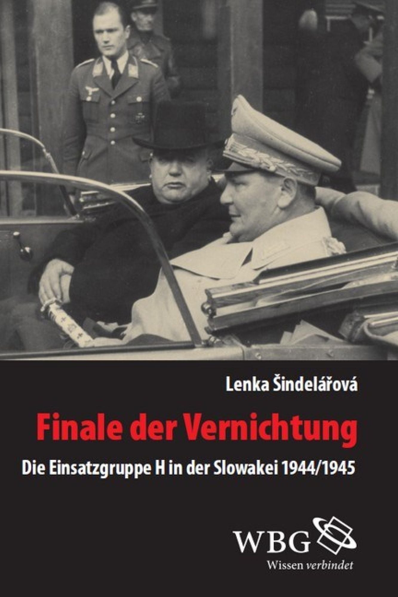 Finale der Vernichtung: Die Einsatzgruppe H in der Slowakei 1944/1945