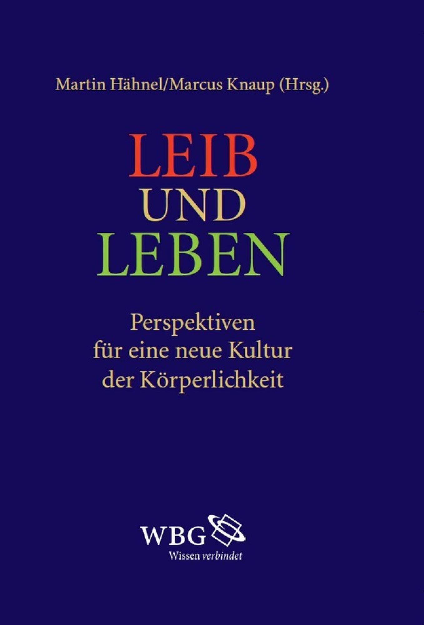 Leib und Leben: Perspektiven für eine neue Kultur der Körperlichkeit