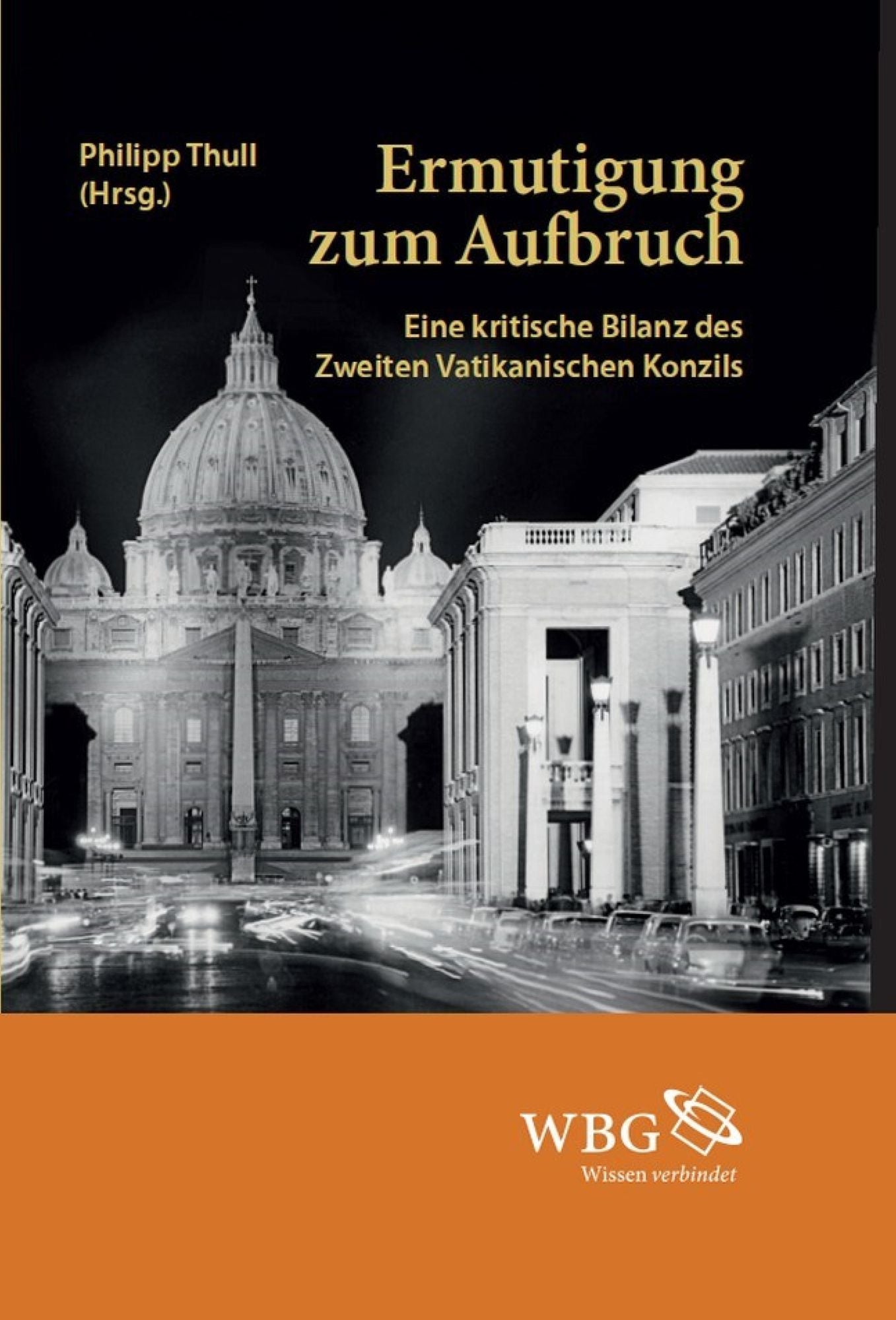 Ermutigung zum Aufbruch: Eine kritische Bilanz des Zweiten Vatikanischen Konzils