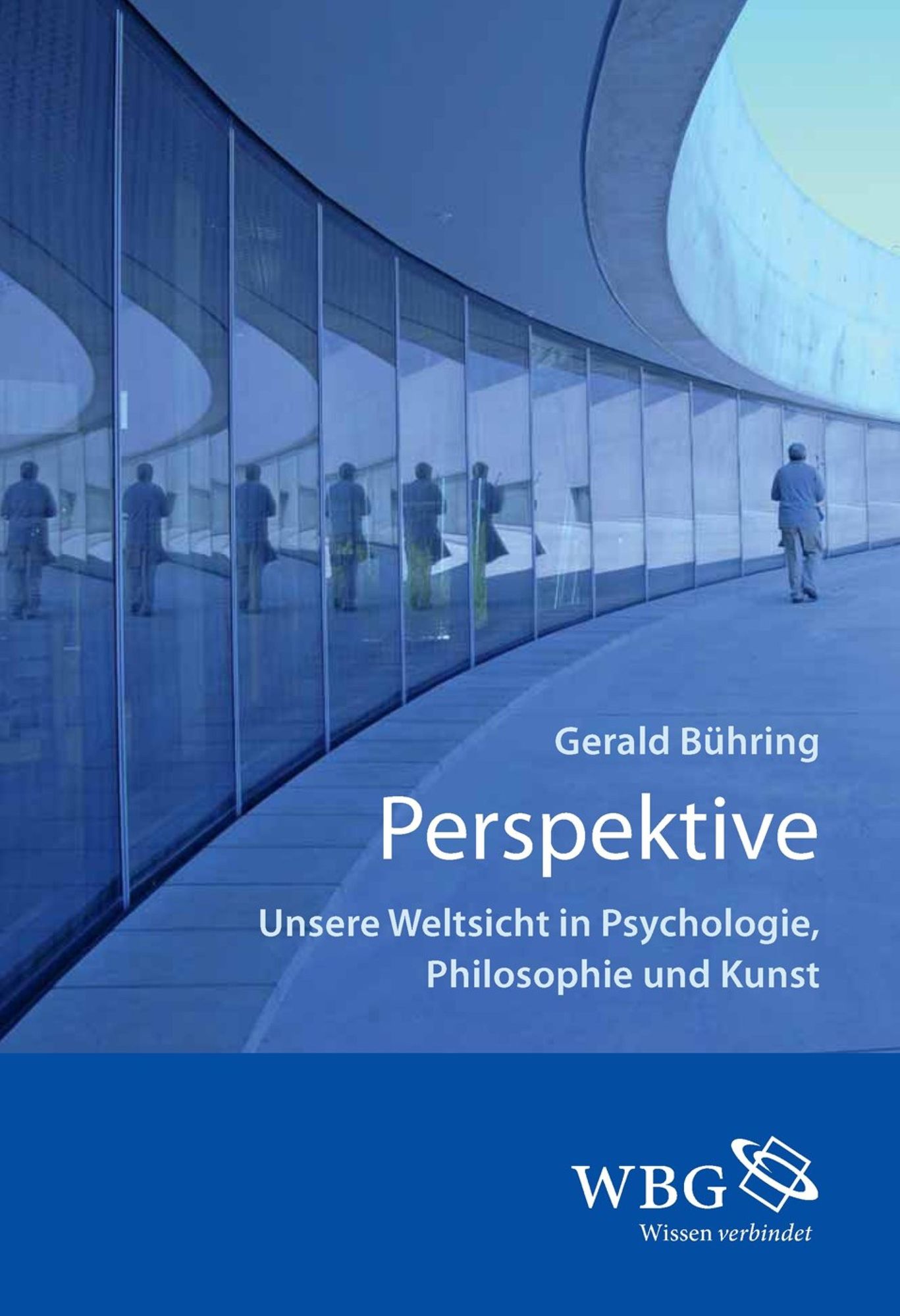 Perspektive: Unsere Weltsicht in Psychologie, Philosophie und Kunst